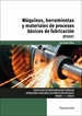 Portada del libro UF0441 - Máquinas, herramientas y materiales de procesos básicos de fabricación